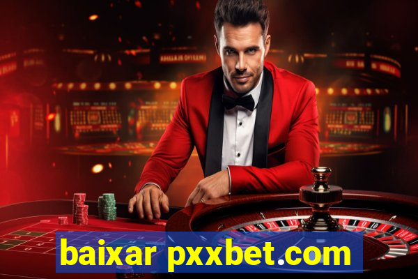 baixar pxxbet.com